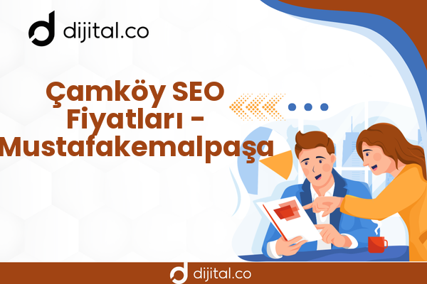 Çamköy SEO Fiyatları - Mustafakemalpaşa