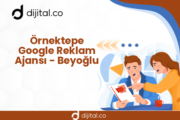 Örnektepe Google Reklam Ajansı - Beyoğlu
