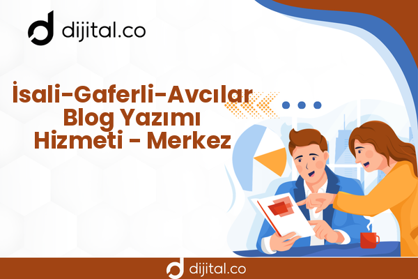 İsali-Gaferli-Avcılar Blog Yazımı Hizmeti - Merkez
