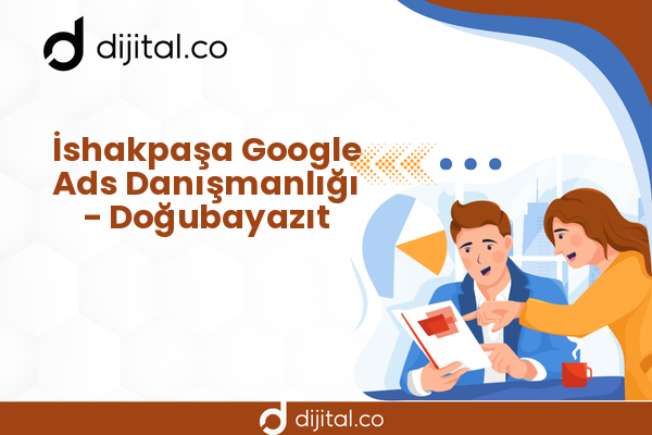 İshakpaşa Google Ads Danışmanlığı - Doğubayazıt