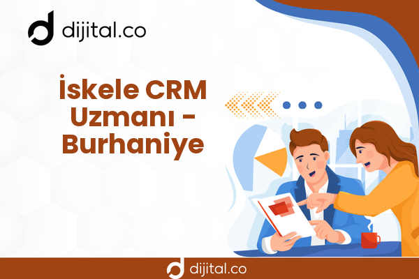 İskele CRM Uzmanı - Burhaniye