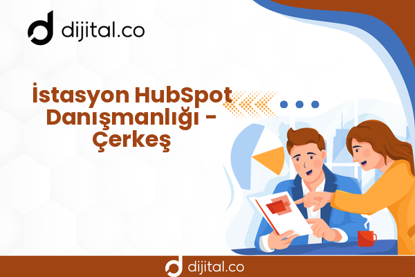 İstasyon HubSpot Danışmanlığı - Çerkeş