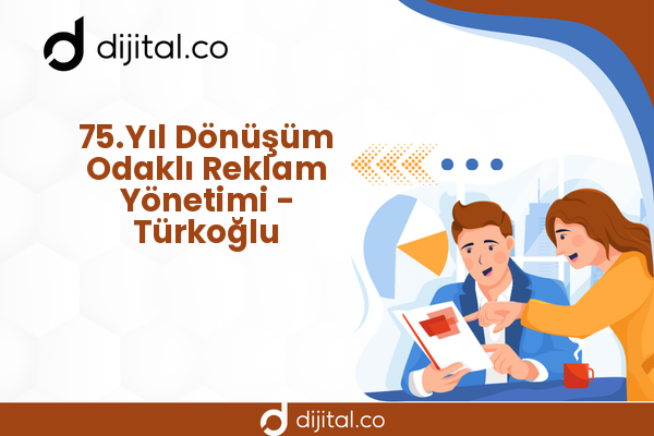 75.Yıl Dönüşüm Odaklı Reklam Yönetimi - Türkoğlu