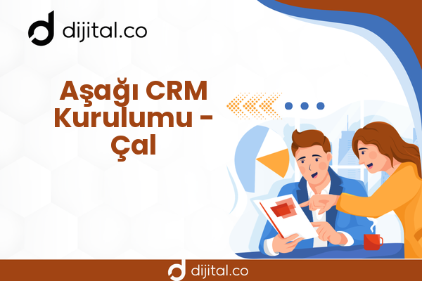Aşağı CRM Kurulumu - Çal