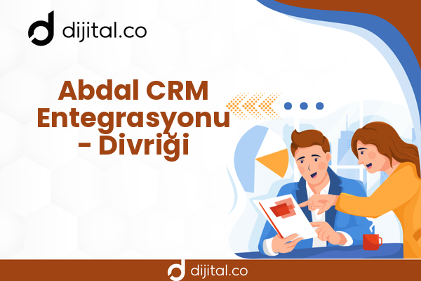 Abdal CRM Entegrasyonu - Divriği