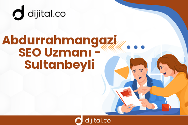Abdurrahmangazi SEO Uzmanı - Sultanbeyli
