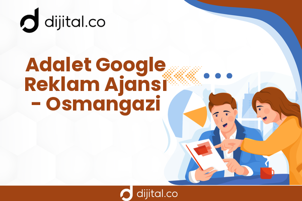 Adalet Google Reklam Ajansı - Osmangazi