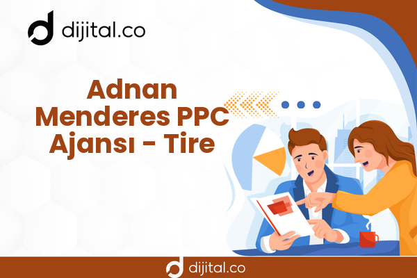 Adnan Menderes PPC Ajansı - Tire
