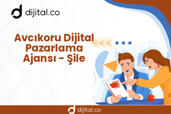 Avcıkoru Dijital Pazarlama Ajansı - Şile