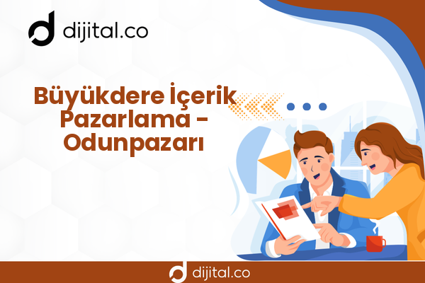 Büyükdere İçerik Pazarlama - Odunpazarı