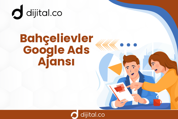 Bahçelievler Google Ads Ajansı