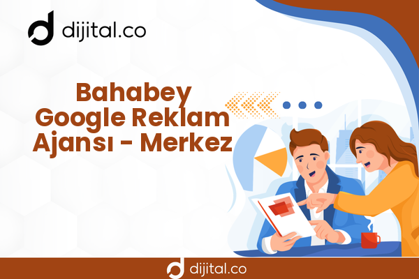 Bahabey Google Reklam Ajansı - Merkez