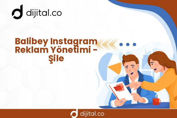Balibey Instagram Reklam Yönetimi - Şile