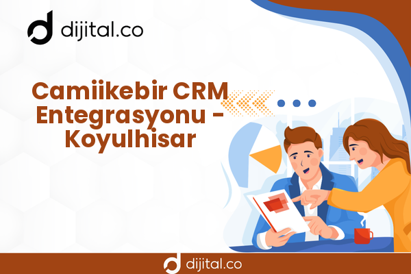 Camiikebir CRM Entegrasyonu - Koyulhisar