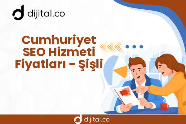 Cumhuriyet SEO Hizmeti Fiyatları - Şişli