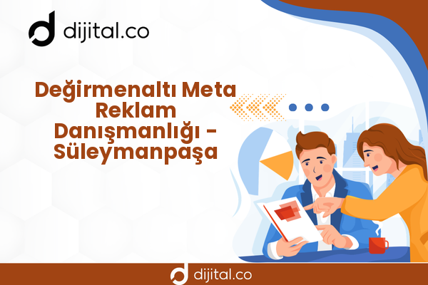 Değirmenaltı Meta Reklam Danışmanlığı - Süleymanpaşa