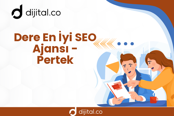 Dere En İyi SEO Ajansı - Pertek