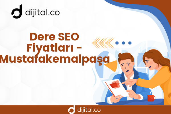 Dere SEO Fiyatları - Mustafakemalpaşa