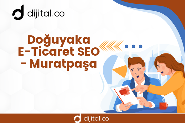 Doğuyaka E-Ticaret SEO - Muratpaşa