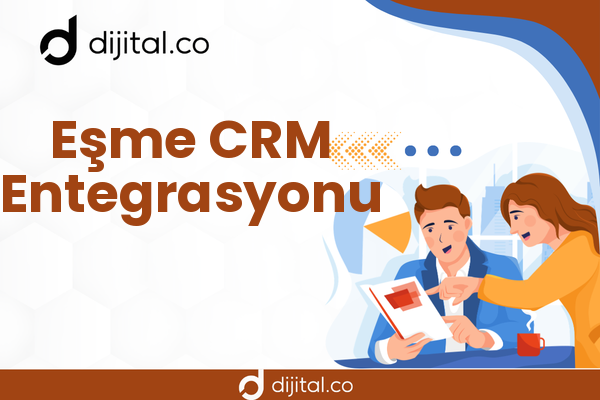 Eşme CRM Entegrasyonu