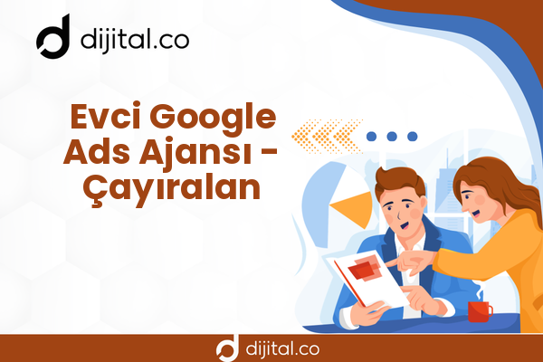 Evci Google Ads Ajansı - Çayıralan