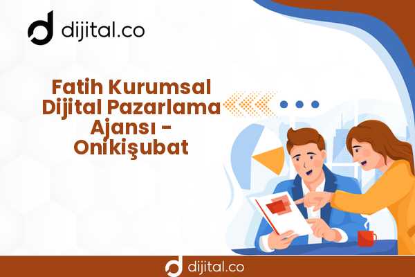 Fatih Kurumsal Dijital Pazarlama Ajansı - Onikişubat