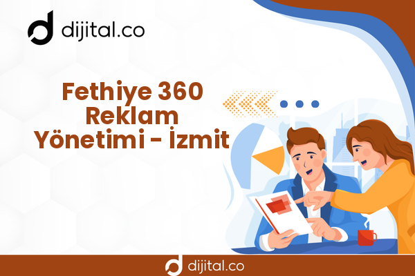 Fethiye 360 Reklam Yönetimi - İzmit