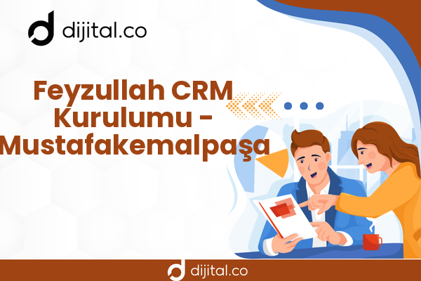 Feyzullah CRM Kurulumu - Mustafakemalpaşa