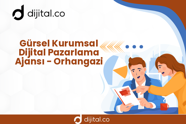Gürsel Kurumsal Dijital Pazarlama Ajansı - Orhangazi