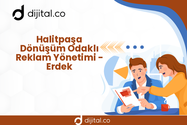 Halitpaşa Dönüşüm Odaklı Reklam Yönetimi - Erdek