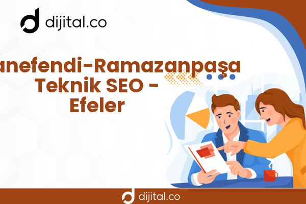Hasanefendi-Ramazanpaşa Teknik SEO - Efeler
