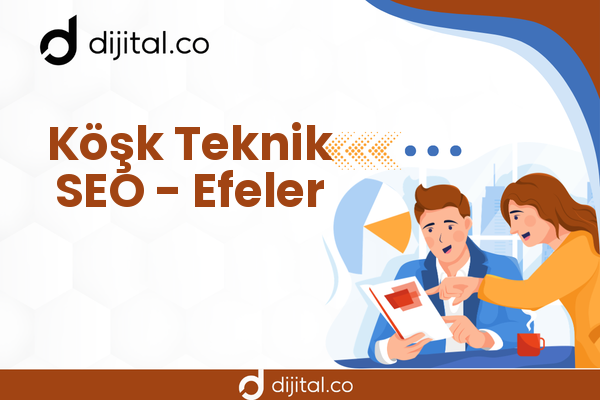 Köşk Teknik SEO - Efeler