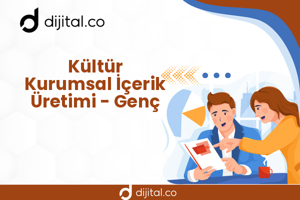 Kültür Kurumsal İçerik Üretimi - Genç