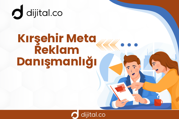 Kırşehir Meta Reklam Danışmanlığı