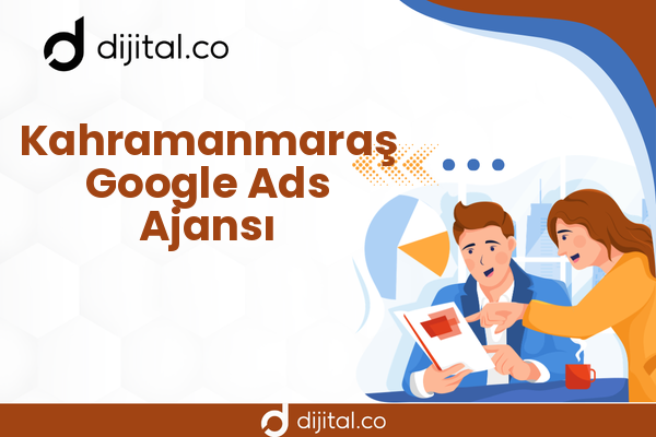 Kahramanmaraş Google Ads Ajansı