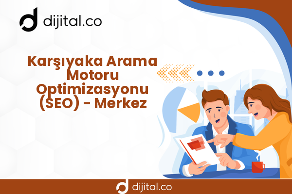 Karşıyaka Arama Motoru Optimizasyonu (SEO) - Merkez