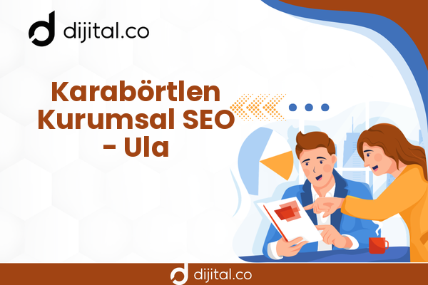 Karabörtlen Kurumsal SEO - Ula