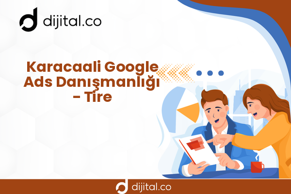Karacaali Google Ads Danışmanlığı - Tire