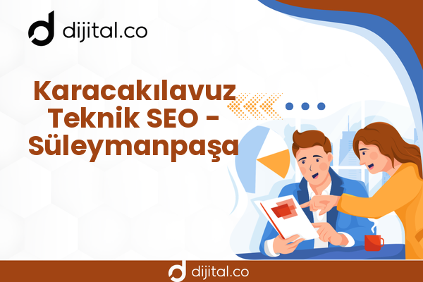 Karacakılavuz Teknik SEO - Süleymanpaşa