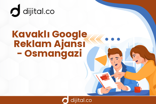Kavaklı Google Reklam Ajansı - Osmangazi
