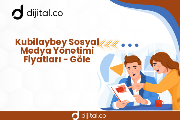 Kubilaybey Sosyal Medya Yönetimi Fiyatları - Göle