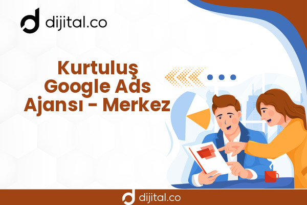 Kurtuluş Google Ads Ajansı - Merkez
