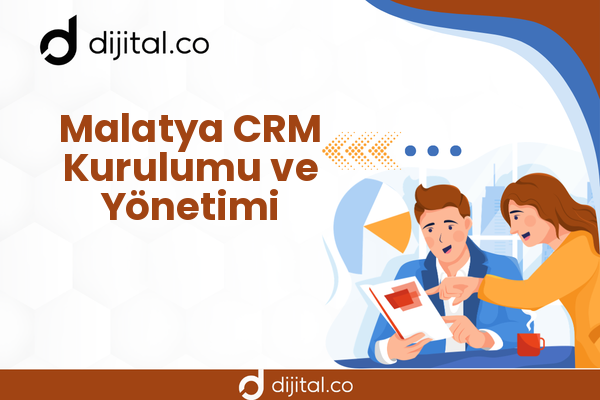 Malatya CRM Kurulumu ve Yönetimi