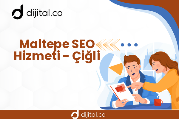 Maltepe SEO Hizmeti - Çiğli