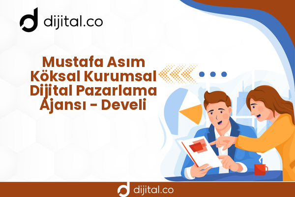 Mustafa Asım Köksal Kurumsal Dijital Pazarlama Ajansı - Develi