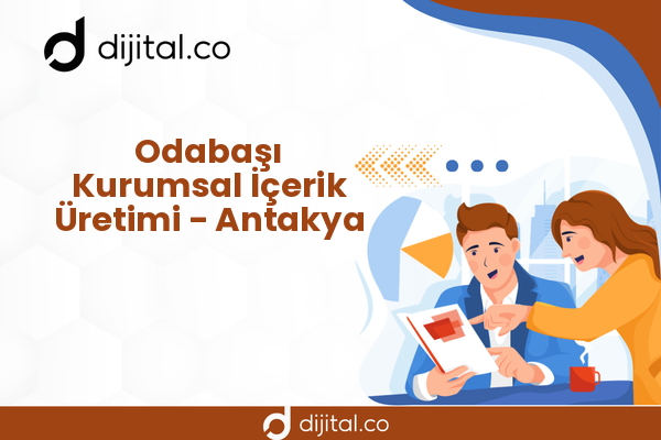 Odabaşı Kurumsal İçerik Üretimi - Antakya