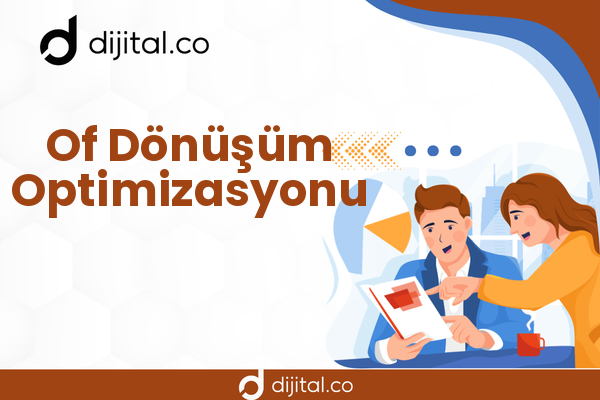 Of Dönüşüm Optimizasyonu