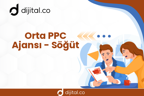 Orta PPC Ajansı - Söğüt
