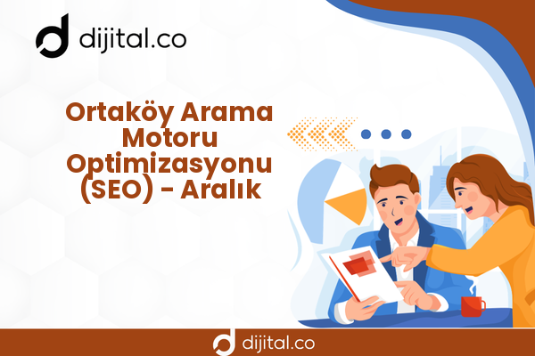 Ortaköy Arama Motoru Optimizasyonu (SEO) - Aralık