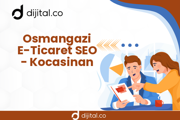 Osmangazi E-Ticaret SEO - Kocasinan